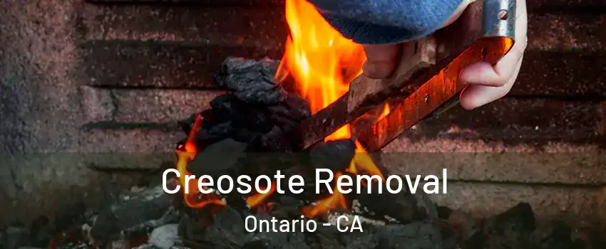 Creosote Removal Ontario - CA