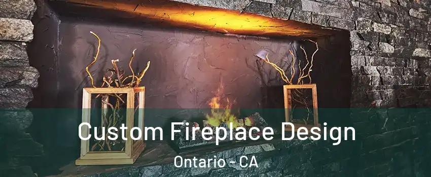 Custom Fireplace Design Ontario - CA