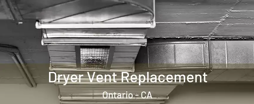 Dryer Vent Replacement Ontario - CA
