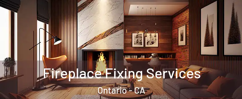 Fireplace Fixing Services Ontario - CA