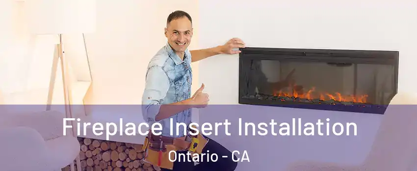 Fireplace Insert Installation Ontario - CA
