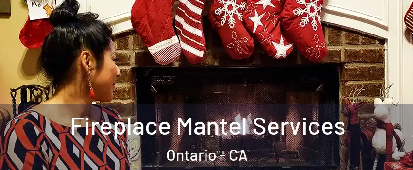 Fireplace Mantel Services Ontario - CA
