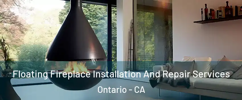 Floating Fireplace Installation And Repair Services Ontario - CA