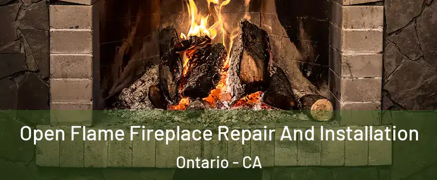 Open Flame Fireplace Repair And Installation Ontario - CA