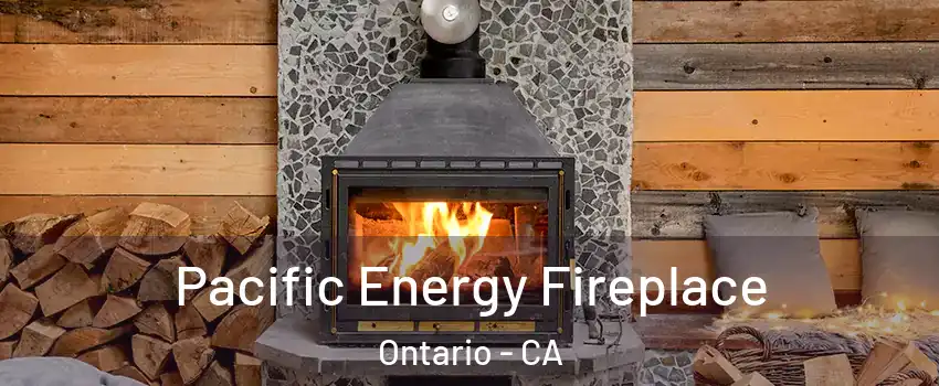 Pacific Energy Fireplace Ontario - CA