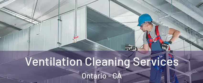 Ventilation Cleaning Services Ontario - CA